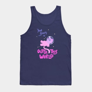 Your Beauty is OUTTA THIS WORLD Tank Top